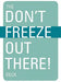 Don't Freeze Out There Deck