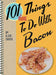 101 More Things To Do W/ Bacon