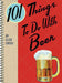 101 Things To Do With A Beer